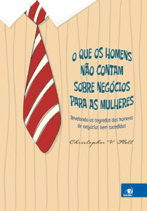 O que os Homens Não Contam Sobre Negócios para as Mulheres