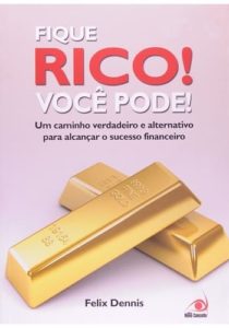 Fique Rico! Você Pode! Dennis Felix